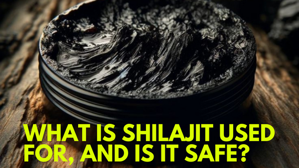 What is Shilajit Used For, and Is It Safe?